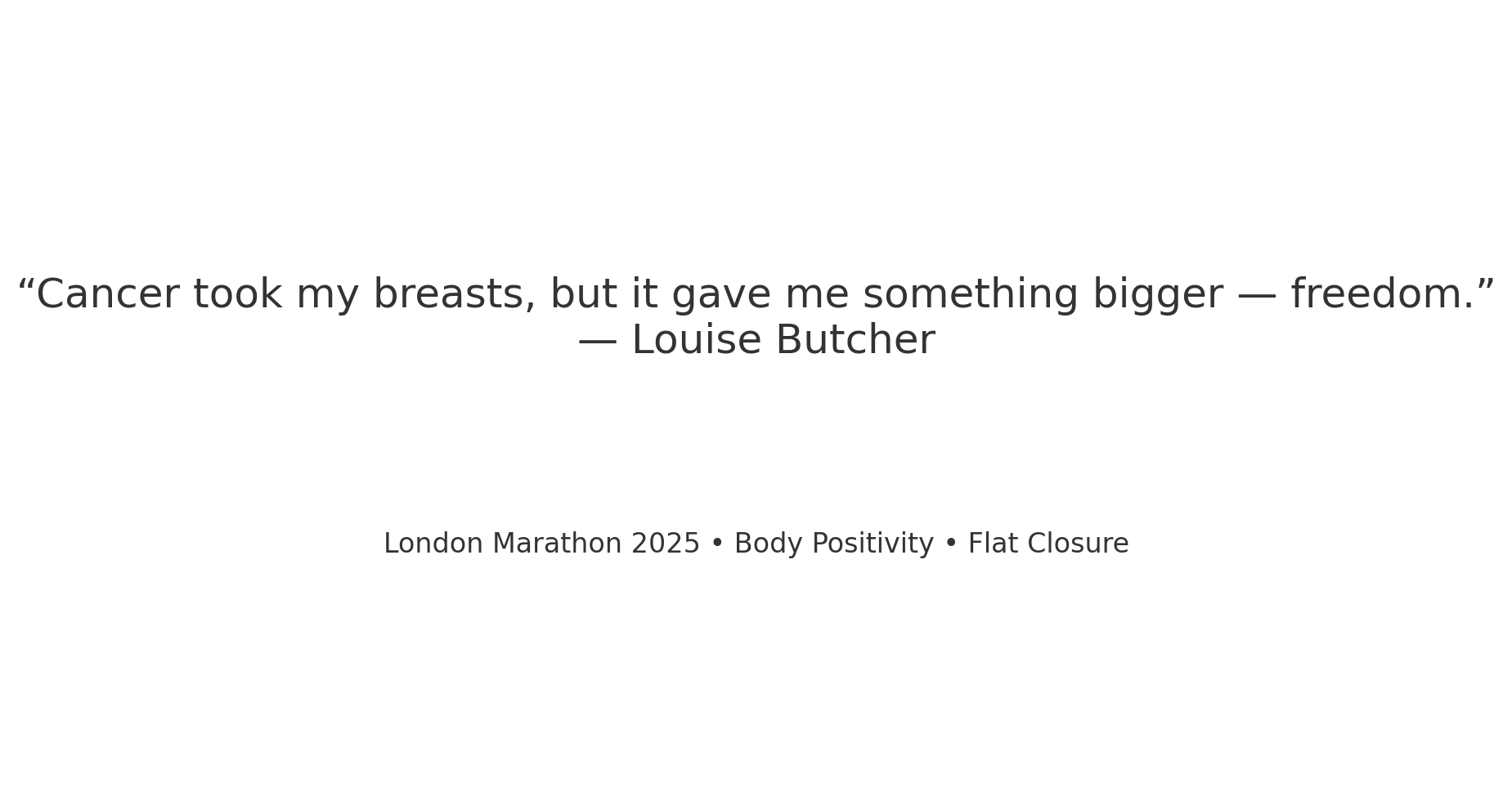 Quote poster: 'Cancer took my breasts, but it gave me something bigger — freedom.' — Louise Butcher